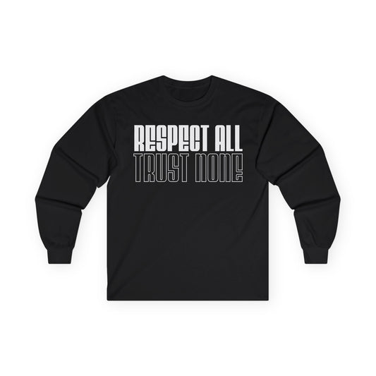 Respect All Trust None Long Sleeve Tee