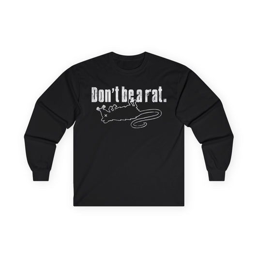 Don't Be A Rat Long Sleeve Tee