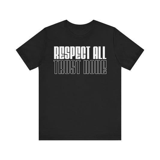 Respect All, Trust None Tee