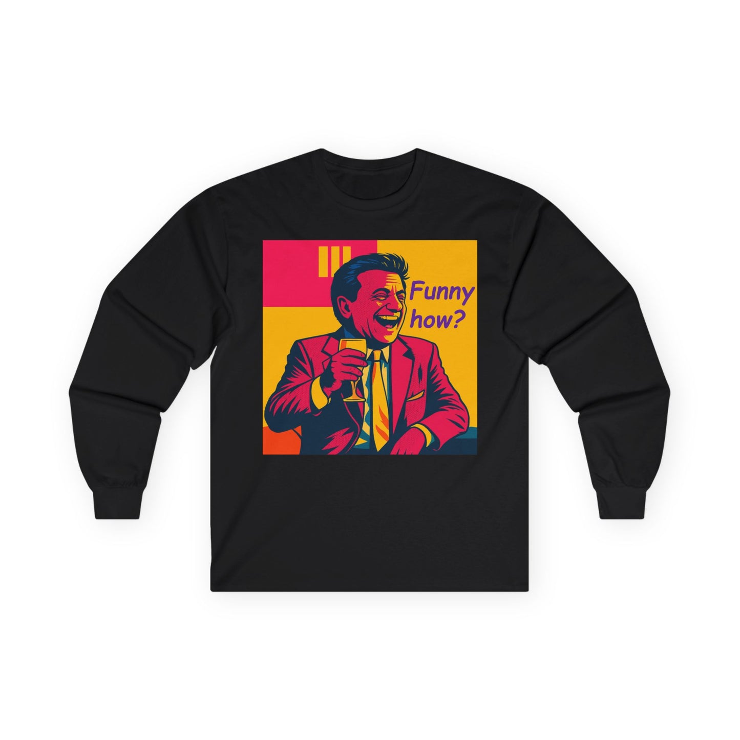 Funny How? Long Sleeve Tee