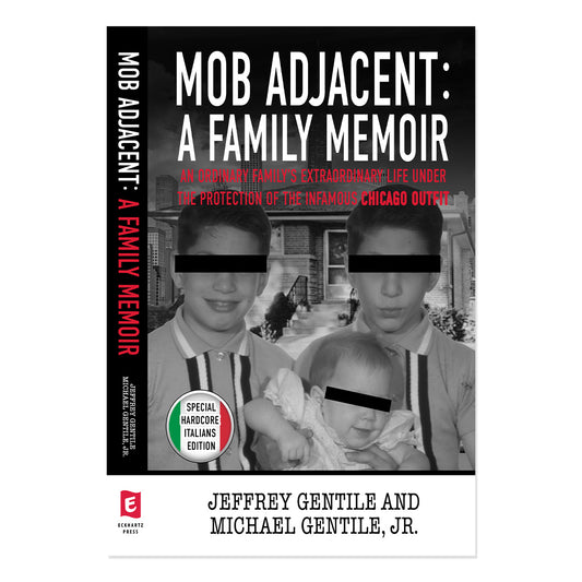 Mob Adjacent: A Family Memoir - Hardcore Italians Edition
